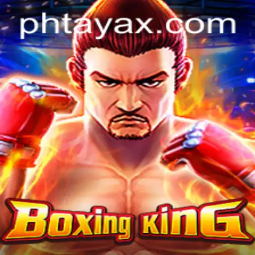 BoxingKing: The Thrilling World of PHTaya
