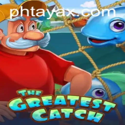 TheGreatestCatch: Dive into the Thrilling World of PHTaya