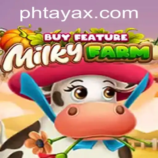 Exploring the Innovative World of MilkyFarmBuyFeature: A PHTaya Adventure