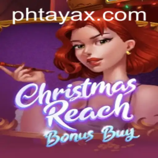 ChristmasReachBonusBuy: Enter the Festive World with PHTaya