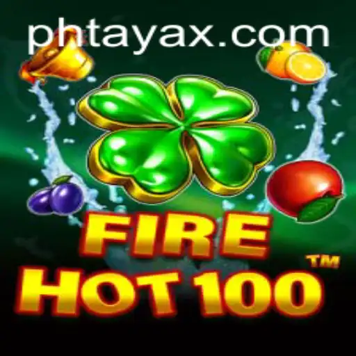 FireHot100: Unleashing the Thrills with PHTaya