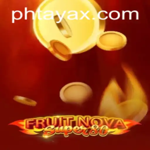 Unlocking the World of FruitNovaSuper80: A Guide with a Twist of PHTaya